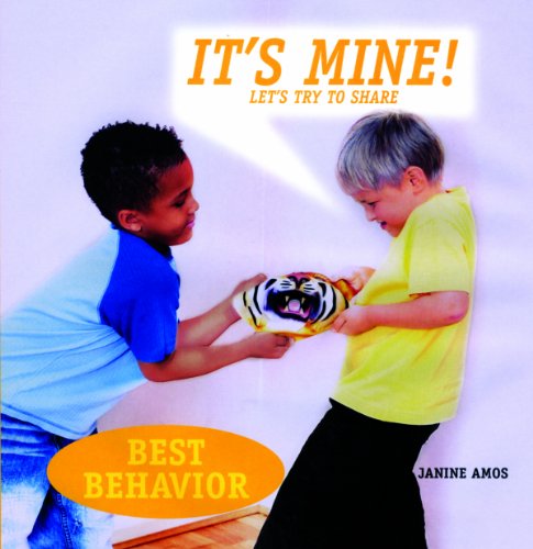 Beispielbild fr It's Mine!: Let's Try to Share (Best Behavior) zum Verkauf von Irish Booksellers