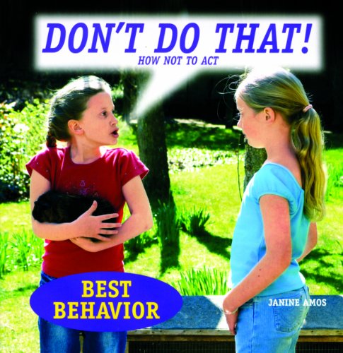 Don't Do That!: How Not to Act (Best Behavior) (9781607540526) by Amos, Janine; Spenceley, Annabel