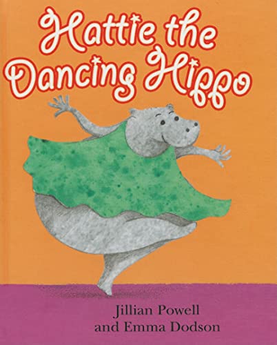 Hattie the Dancing Hippo (Get Ready) (9781607542643) by Powell, Jillian; Dodson, Emma