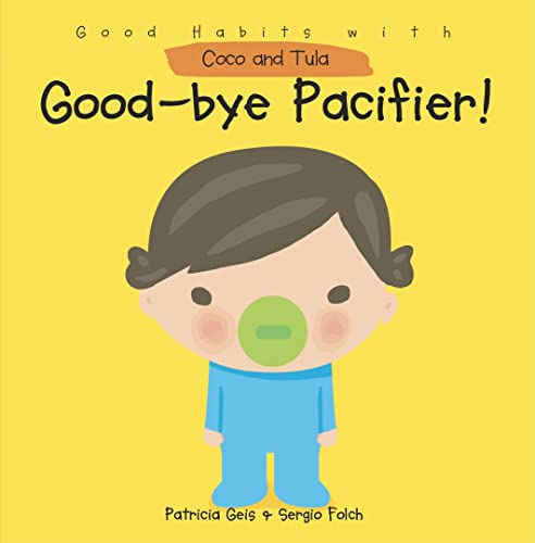 Beispielbild fr Good-Bye Pacifier! (Good Habits with Coco & Tula) zum Verkauf von SecondSale