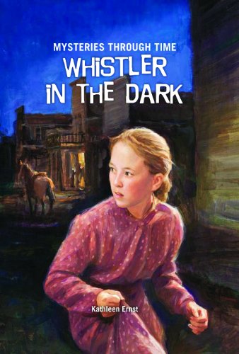 Whistler in the Dark (Mysteries Through Time) (9781607544326) by Ernst, Kathleen