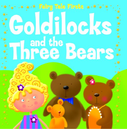 Beispielbild fr Goldilocks and the Three Bears (Fairy Tale Firsts) zum Verkauf von Irish Booksellers