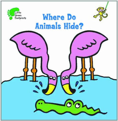 Where Do Animals Hide? (Little Green Footprints) (9781607546962) by Massey, Kay