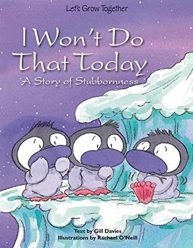 I Won't Do That Today: A Story of Stubbornness (Let's Grow Together) (9781607547587) by Davies, Gill