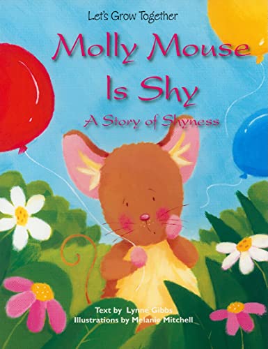 Molly Mouse Is Shy: A Story of Shyness (Let's Grow Together) (9781607547617) by Gibbs, Lynne
