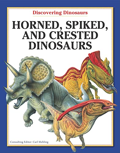 Beispielbild fr Horned, Spiked, and Crested Dinosaurs (Discovering Dinosaurs) zum Verkauf von Ergodebooks