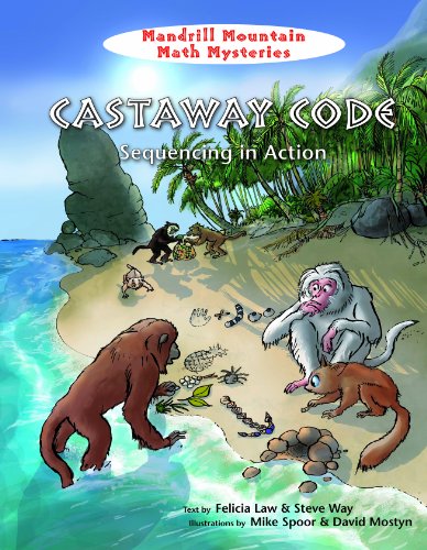 Castaway Code: Sequencing in Action (Mandrill Mountain Math Mysteries) (9781607548225) by Law, Felicia; Way, Steve