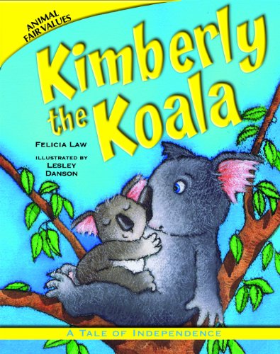 Kimberly the Koala: A Tale of Independence (Animal Fair Values) (9781607549093) by Law, Felicia