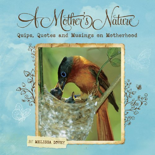 Imagen de archivo de A Mother's Nature: Quips, Quotes and Musings on Motherhood a la venta por ThriftBooks-Atlanta
