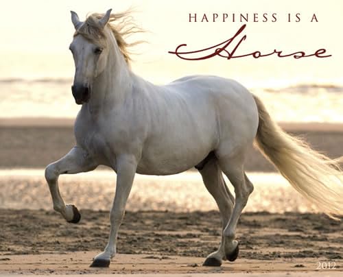 Happiness Is a Horse 2012 Calendar (9781607553458) by Willow Creek Press