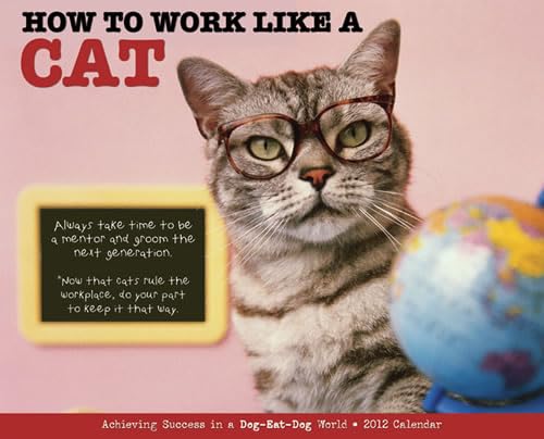 9781607553519: How to Work Like a Cat 2012 Calendar