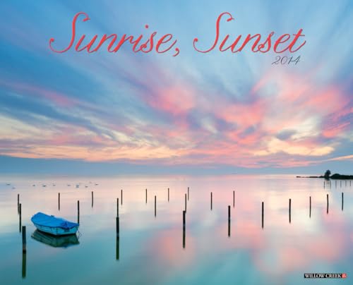 Sunrise, Sunset 2014 Wall Calendar (9781607559412) by Willow Creek Press