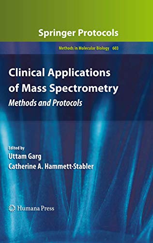 Clinical Applications of Mass Spectrometry Methods and Protocols - Garg, Uttam und Catherine A. Hammett-Stabler