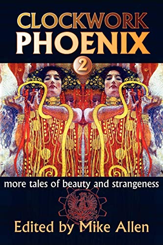 Stock image for Clockwork Phoenix 2: More Tales of Beauty and Strangeness for sale by SecondSale