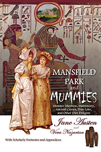 Stock image for Mansfield Park and Mummies : Monster Mayhem, Matrimony, Ancient Curses, True Love, and Other Dire Delights for sale by Better World Books