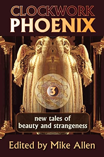 Beispielbild fr Clockwork Phoenix 3 : New Tales of Beauty and Strangeness zum Verkauf von Better World Books