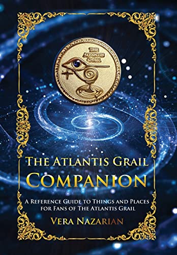 Imagen de archivo de The Atlantis Grail Companion: A Reference Guide to Things and Places for Fans of The Atlantis Grail (The Atlantis Grail Superfan Extras) a la venta por PlumCircle