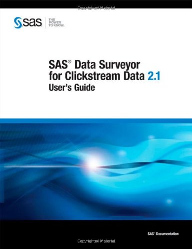 Sas Data Surveyor for Clickstream Data 2.1: User's Guide (9781607640349) by SAS Institute