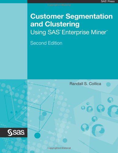 Imagen de archivo de Customer Segmentation and Clustering Using SAS Enterprise Miner, Second Edition a la venta por Irish Booksellers