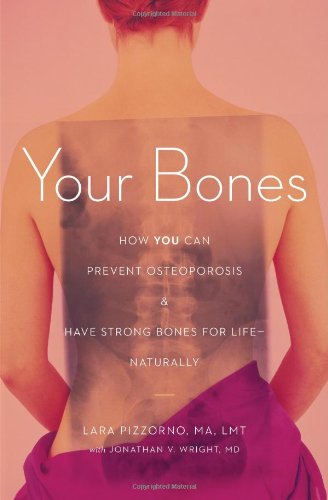 Beispielbild fr Your Bones : How You Can Prevent Osteoporosis and Have Strong Bones for Life Naturally zum Verkauf von Better World Books