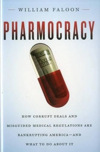 Beispielbild fr Pharmocracy: How Corrupt Deals and Misguided Medical Regulations Are Bankrupting America--and What to Do About It zum Verkauf von SecondSale