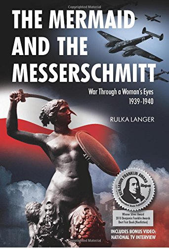 Stock image for The Mermaid and the Messerschmitt : War Through a Woman's Eyes 1939-1940 for sale by Better World Books
