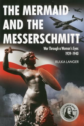 Stock image for The Mermaid and the Messerschmitt: War Through a Woman's Eyes 1939-1940 for sale by HPB-Red