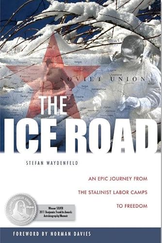 Stock image for The Ice Road : An Epic Journey from the Stalinist Labor Camps to Freedom for sale by Better World Books: West