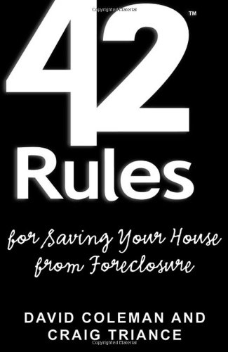 9781607730385: 42 Rules for Saving Your House from Foreclosure: A Practical Guide to Avoiding Foreclosure, Navigating the Loan Modification Process and Keeping Your Home