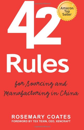 Beispielbild fr 42 Rules for Sourcing and Manufacturing in Chin : A practical handbook for doing business in China, special economic zones, factory tours and Manufact zum Verkauf von Better World Books