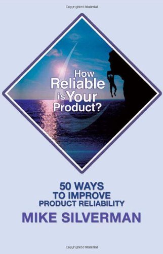 Beispielbild fr How Reliable Is Your Product? : 50 Ways to Improve Product Reliability zum Verkauf von Better World Books