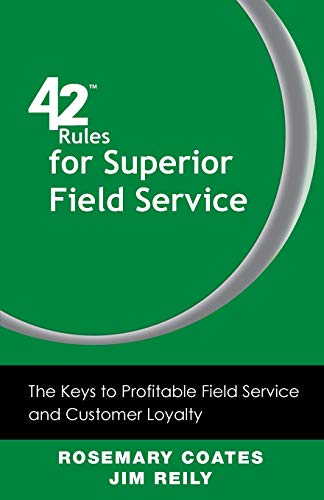 Stock image for 42 Rules for Superior Field Service: The Keys to Profitable Field Service and Customer Loyalty for sale by ThriftBooks-Dallas