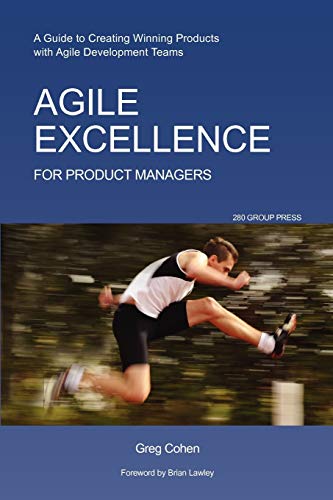 Beispielbild fr Agile Excellence for Product Managers: A Guide to Creating Winning Products with Agile Development Teams zum Verkauf von Goodwill Books