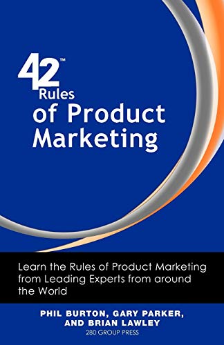 Beispielbild fr 42 Rules of Product Marketing: Learn the Rules of Product Marketing from Leading Experts from around the World zum Verkauf von WorldofBooks