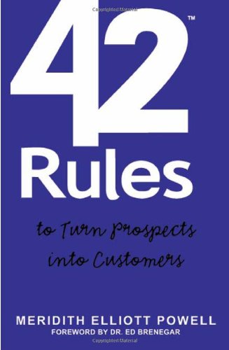 9781607730828: 42 Rules to Turn Prospects into Customers: How to Build Profitable Relationships to Close More Sales and Drive More Business