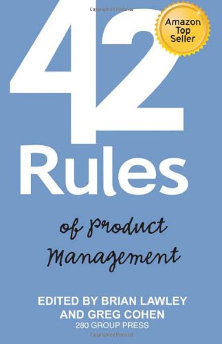 Imagen de archivo de 42 Rules of Product Management : Learn the Rules of Product Management from Leading Experts from Around the World a la venta por Better World Books