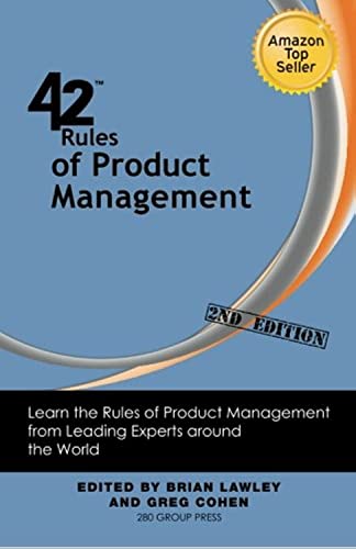 Beispielbild fr 42 Rules of Product Management (2nd Edition): Learn the Rules of Product Management from Leading Experts around the World zum Verkauf von HPB-Red