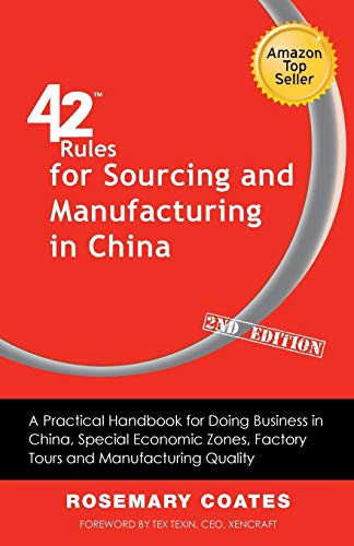 Imagen de archivo de 42 Rules for Sourcing and Manufacturing in China (2nd Edition): A Practical Handbook for Doing Business in China, Special Economic Zones, Factory Tours and Manufacturing Quality a la venta por HPB-Red