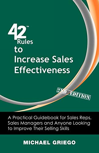 Beispielbild fr 42 Rules to Increase Sales Effectiveness (2nd Edition): A Practical Guidebook for Sales Reps, Sales Managers and Anyone Looking to Improve their Selling Skills zum Verkauf von SecondSale
