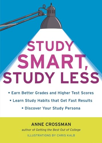 Beispielbild fr Study Smart, Study Less: Earn Better Grades and Higher Test Scores, Learn Study Habits That Get Fast Results, and Discover Your Study Persona zum Verkauf von SecondSale