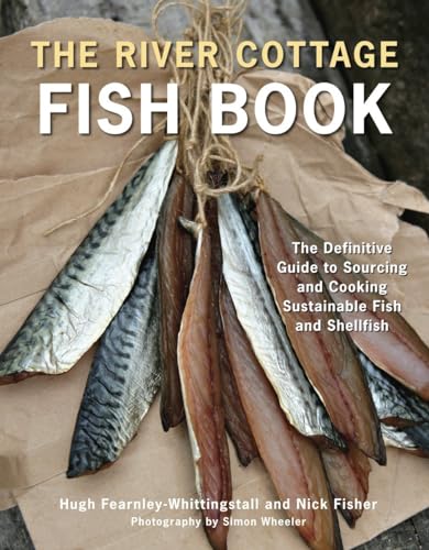 Beispielbild fr The River Cottage Fish Book: The Definitive Guide to Sourcing and Cooking Sustainable Fish and Shellfish [A Cookbook] (River Cottage Cookbook) zum Verkauf von BooksRun