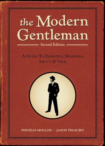 Stock image for The Modern Gentleman, 2nd Edition: A Guide to Essential Manners, Savvy, and Vice for sale by SecondSale