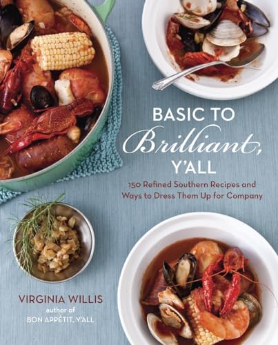 Beispielbild fr Basic to Brilliant, Y'all: 150 Refined Southern Recipes and Ways to Dress Them Up for Company [A Cookbook] zum Verkauf von Orion Tech