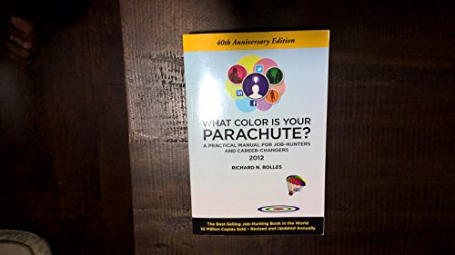 Stock image for What Color Is Your Parachute? 2012 : A Practical Manual for Job-Hunters and Career-Changers for sale by Better World Books: West