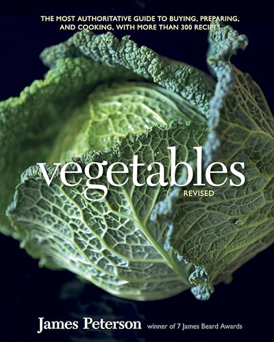 9781607740261: Vegetables, Revised: The Most Authoritative Guide to Buying, Preparing, and Cooking, with More than 300 Recipes