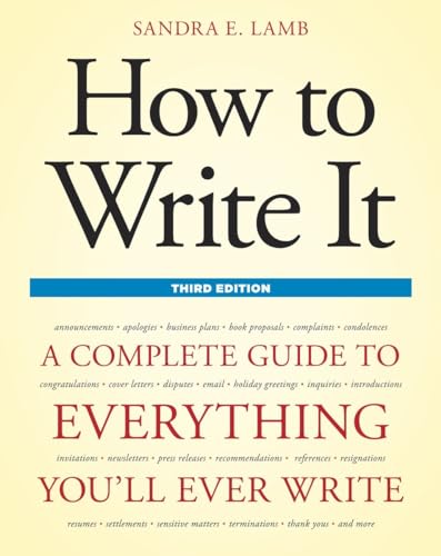 Imagen de archivo de How to Write It, Third Edition : A Complete Guide to Everything You'll Ever Write a la venta por Better World Books