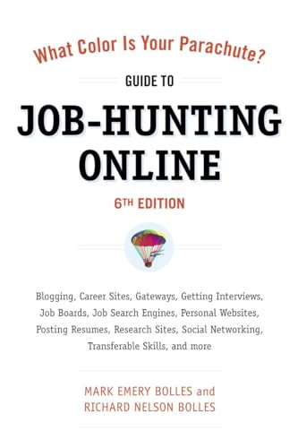 9781607740339: What Color Is Your Parachute? Guide to Job-Hunting Online, Sixth Edition: Blogging, Career Sites, Gateways, Getting Interviews, Job Boards, Job Search ... Resumes, Research Sites, Social Networking