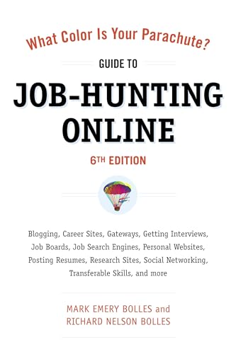 9781607740339: What Color Is Your Parachute? Guide to Job-Hunting Online, Sixth Edition: Blogging, Career Sites, Gateways, Getting Interviews, Job Boards, Job Search ... Resumes, Research Sites, Social Networking