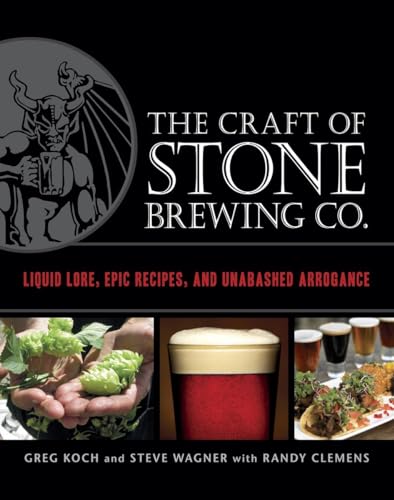 Stock image for The Craft of Stone Brewing Co.: Liquid Lore, Epic Recipes, and Unabashed Arrogance for sale by Once Upon A Time Books