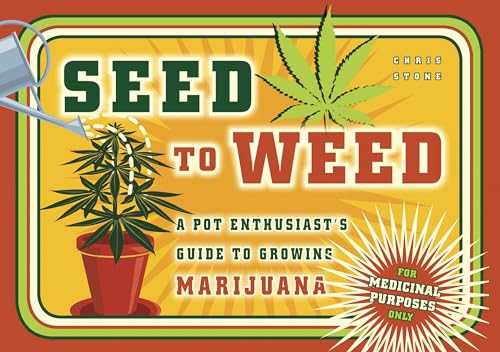 Stock image for Seed to Weed: A Pot Enthusiast's Guide to Growing Marijuana for sale by ThriftBooks-Dallas